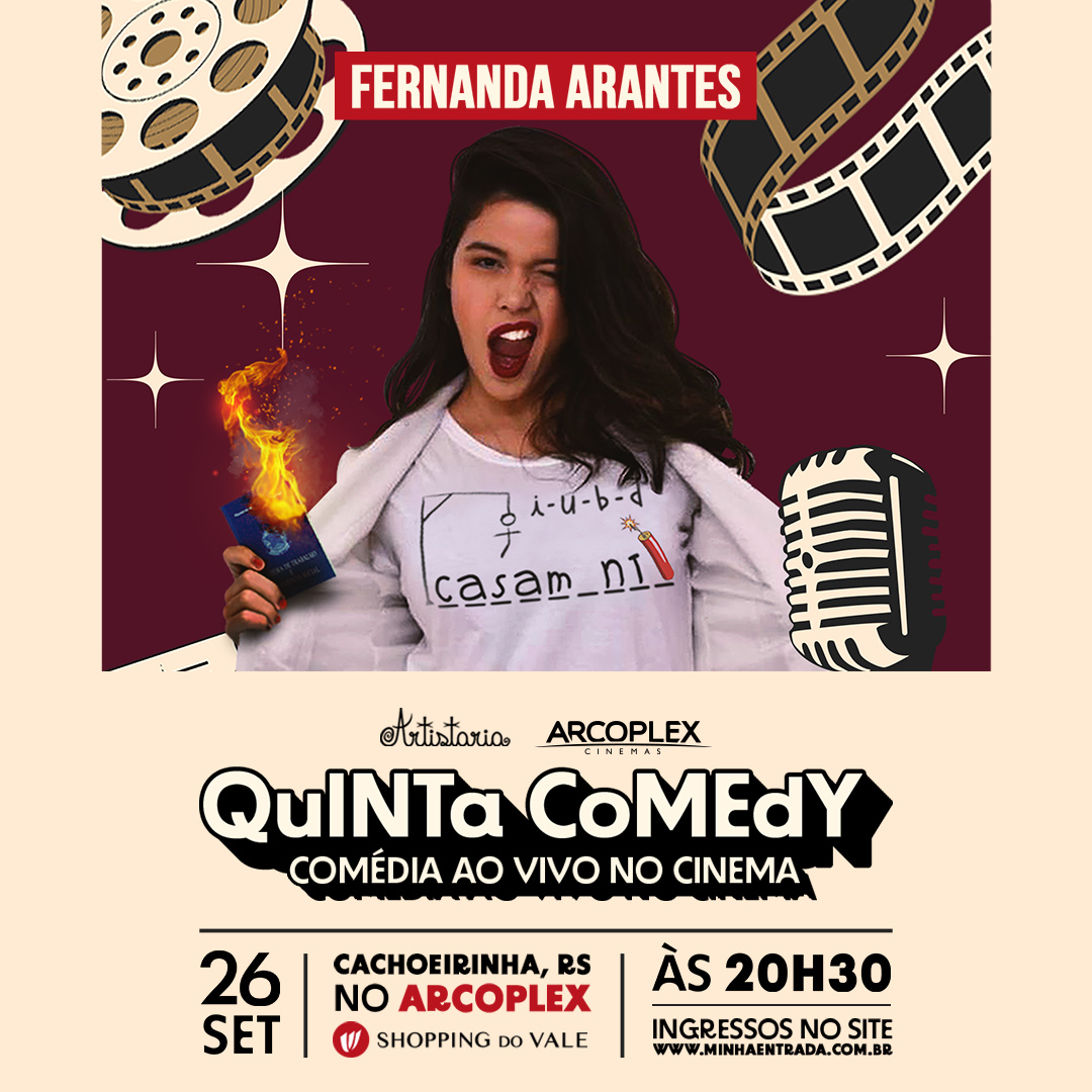 Quinta Comedy | Artistaria & Arcoplex com Fernanda Arantes em Cachoeirinha/RS